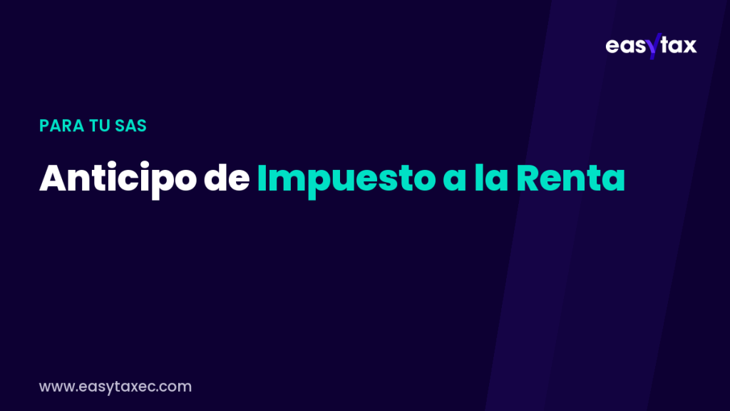 Anticipo de Impuesto a la Renta de una SAS 2026 | EasyTax