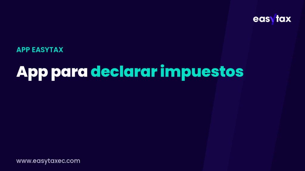 App para declarar impuestos en Ecuador: tu contador prepara, tú apruebas | EasyTax