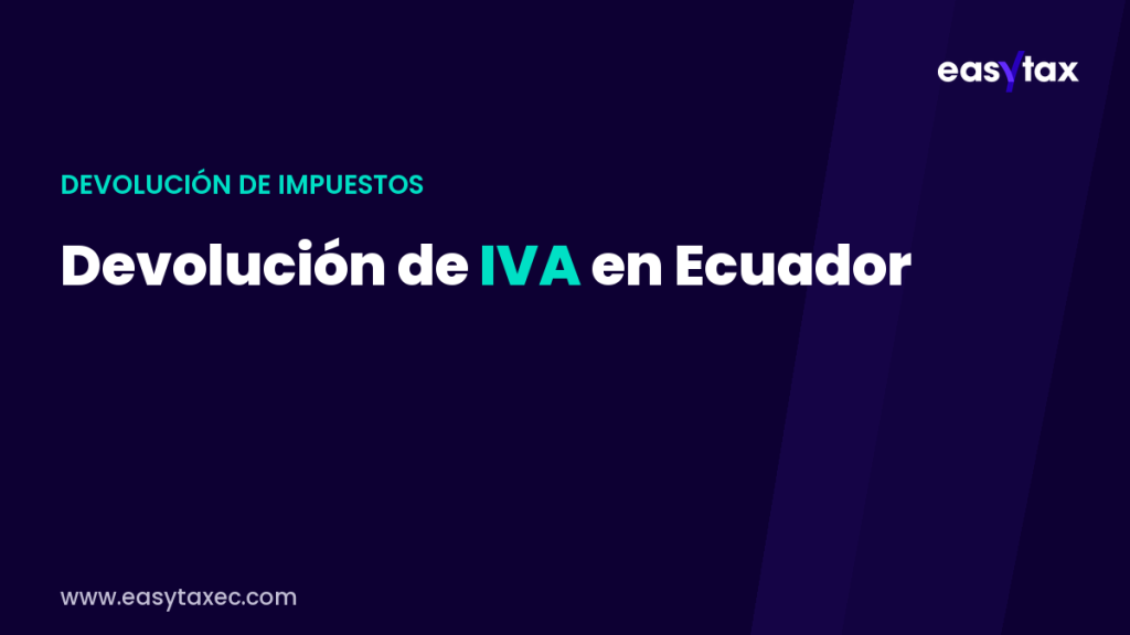 Devolución de IVA en Ecuador 2026: quién puede pedirla y cómo solicitarla | EasyTax