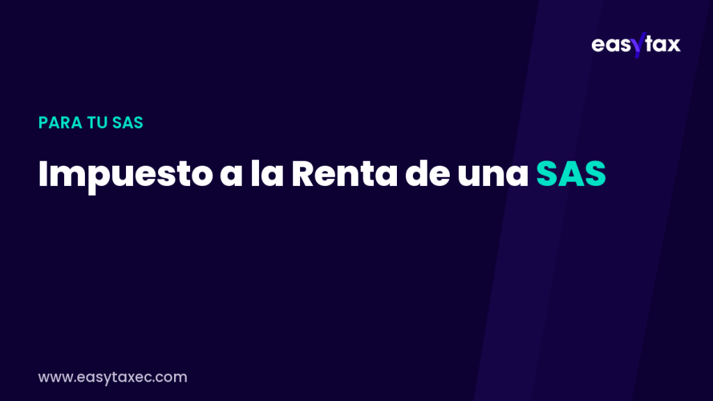 Impuesto a la Renta de una SAS: formulario 101 2026 | EasyTax