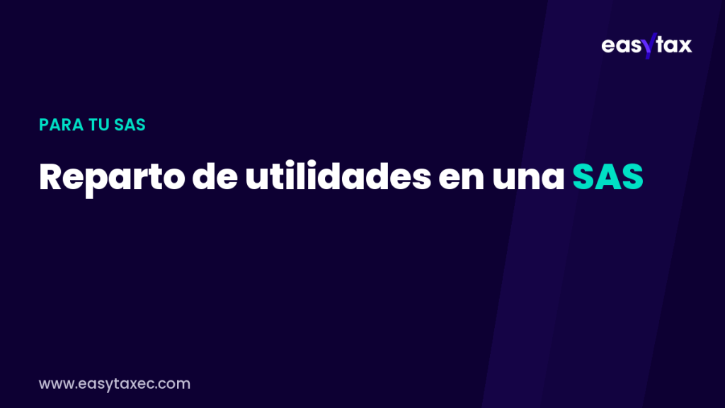 Reparto de utilidades en una SAS: impuestos y retención 2026 | EasyTax