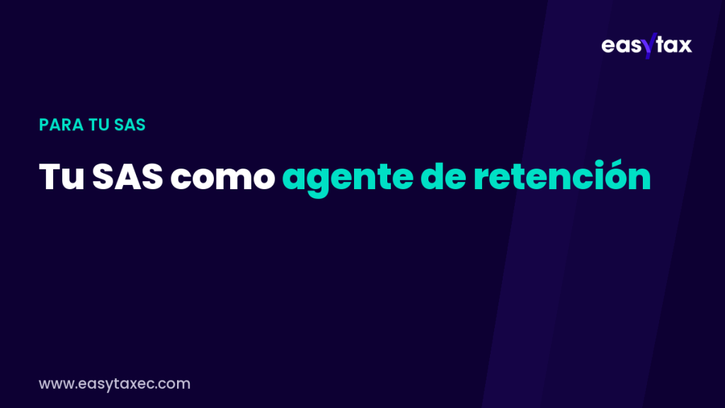 Una SAS como agente de retención: porcentajes 2026 | EasyTax