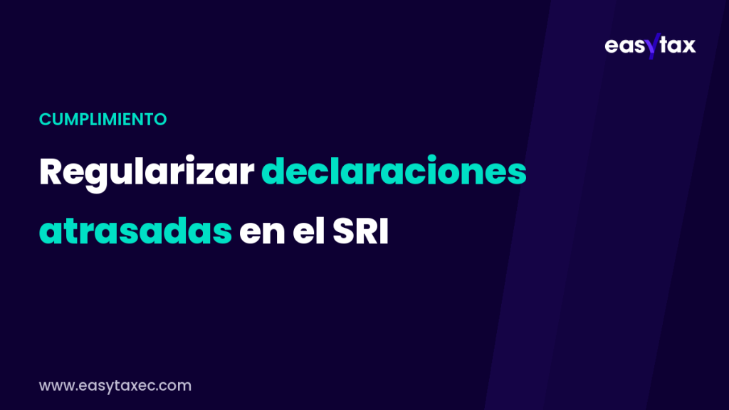 regularizar declaraciones atrasadas en el SRI