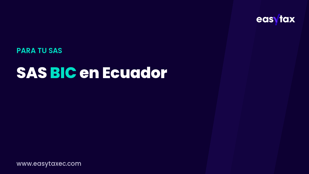 Des Sas SAS BIC en Ecuador: qué es y sus obligaciones 2026